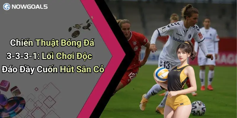 Chiến Thuật Bóng Đá 3-3-3-1: Lối Chơi Độc Đáo Đầy Cuốn Hút Sân Cỏ
