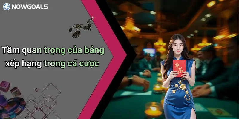 Tầm quan trọng của bảng xếp hạng trong cá cược