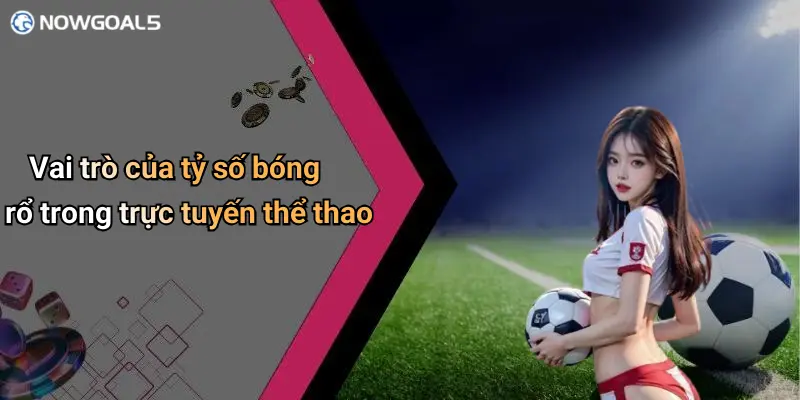 Vai trò của tỷ số bóng rổ trong trực tuyến thể thao