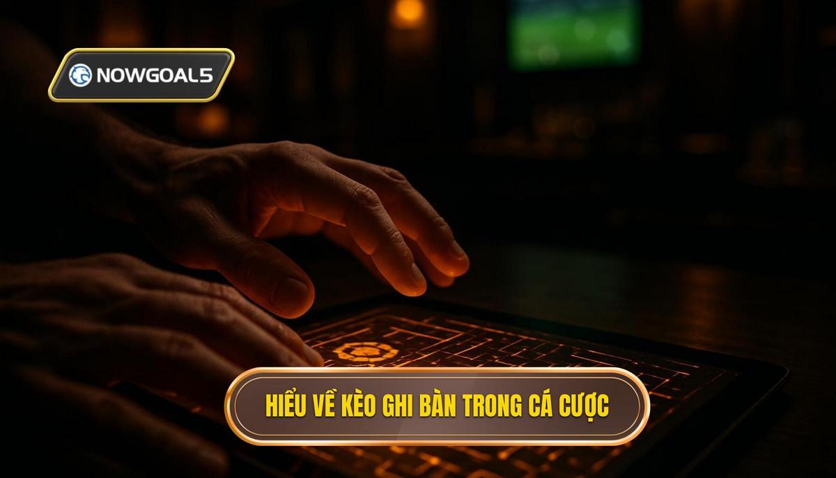 Hiểu rõ bản chất của kèo đội ghi bàn trước trong cá cược