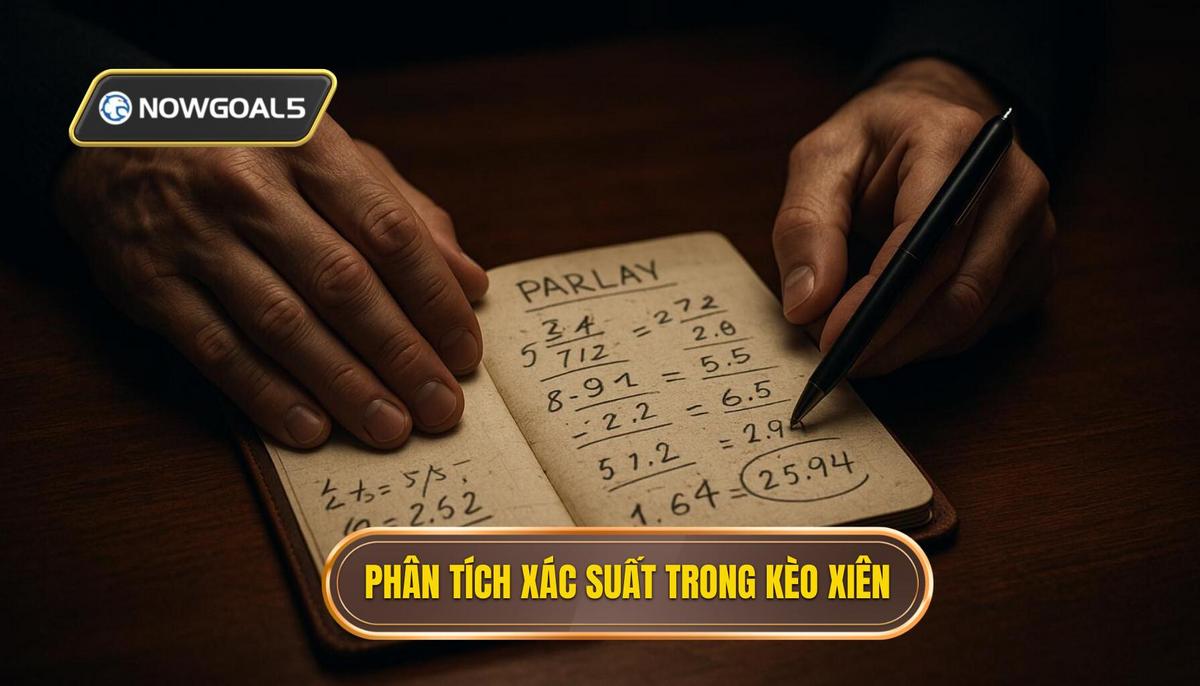 Phân tích xác suất và toán học trong kèo xiên nhiều trận