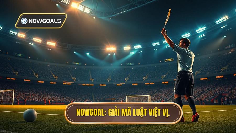 Việt vị khi nhận bóng từ quả ném biên: Giải mã luật bóng đá chi tiết nhất