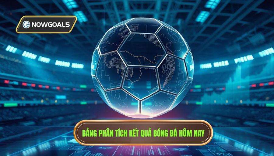 Phân tích đa chiều về kết quả bóng đá hôm nay