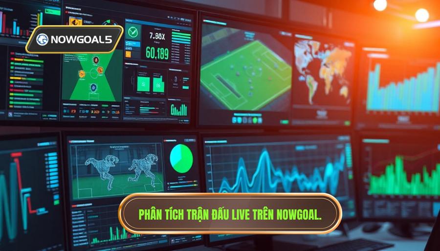Các yếu tố cốt lõi khi phân tích trận đấu live Nowgoal
