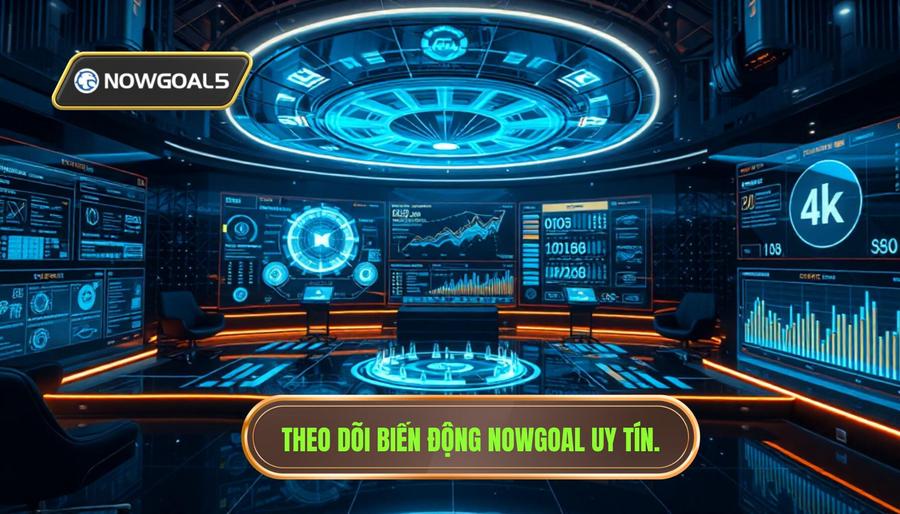 Theo dõi biến động trận đấu Nowgoal: Nghệ thuật đọc vị nhà cái để chiến thắng